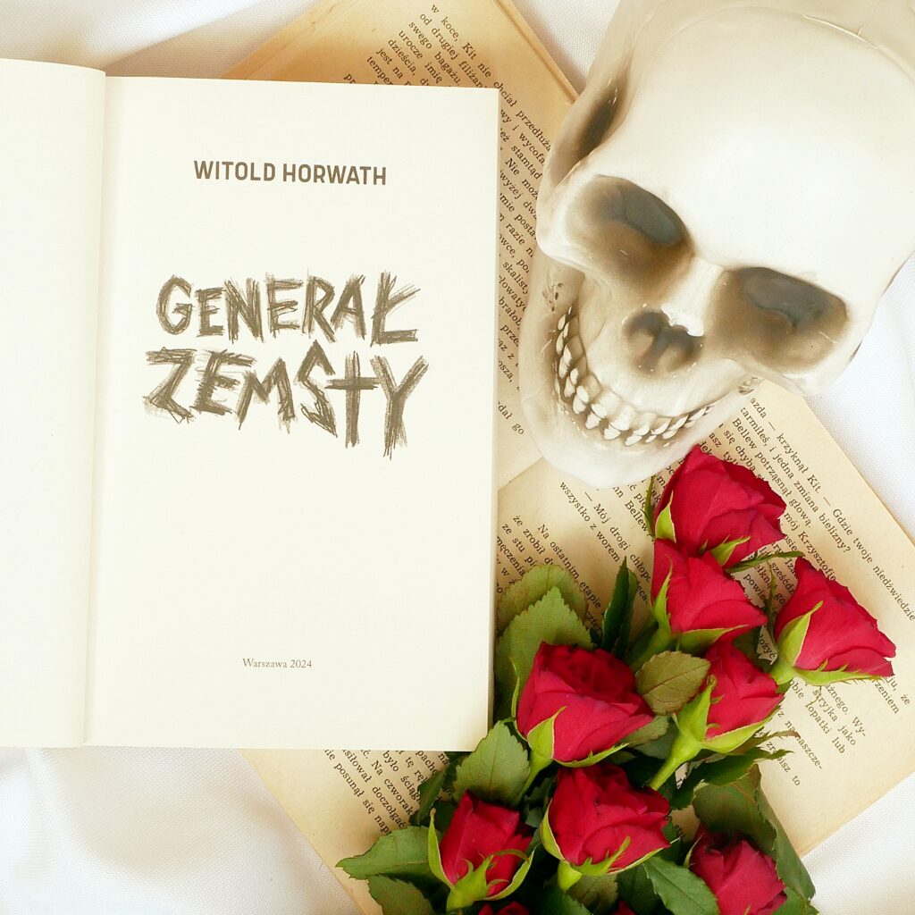 Strona tytułowa książki „Generał zemsty” Witolda Horwatha. Estetyczna kompozycja z krwistoczerwonymi różami i czaszką leżącymi obok książki.